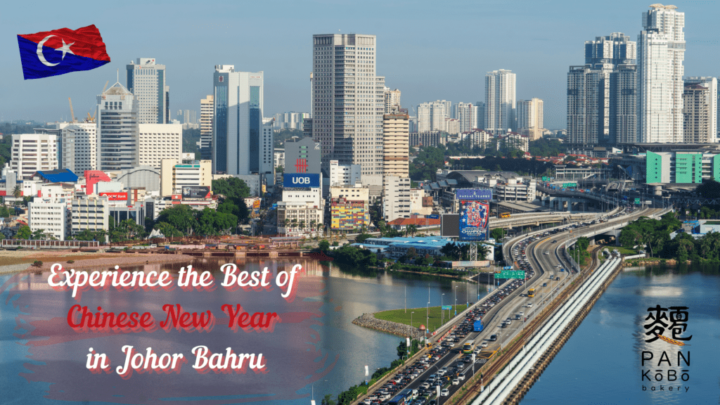 Experience the Best of Chinese New Year in Johor Bahru From Traditional Temples to Vibrant Street Parades 2023- Malaysia, Johor (JB) Wholesaler, Supplier, Supply, Supplies, PanKobo Japanese Bakery was established in year 2013.