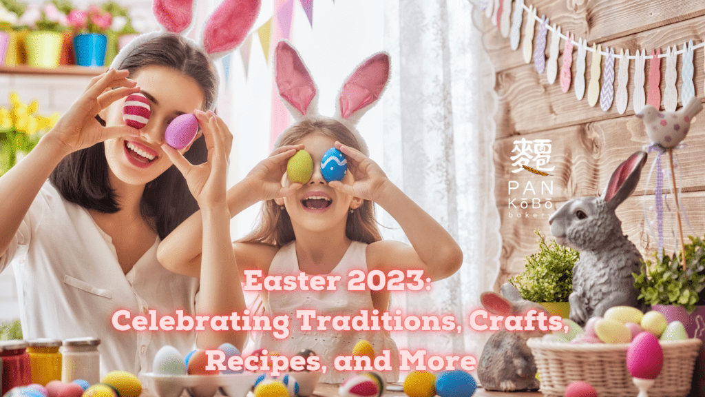 Easter 2023 Celebrating Traditions, Crafts, Recipes, and More feature image