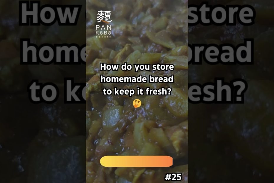 How to Store Homemade Bread for Freshness
