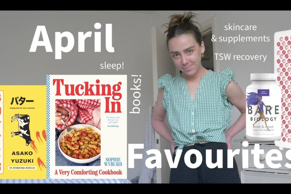 April Favourites: Books, supplements, joyful clothes, TSW Recovery
