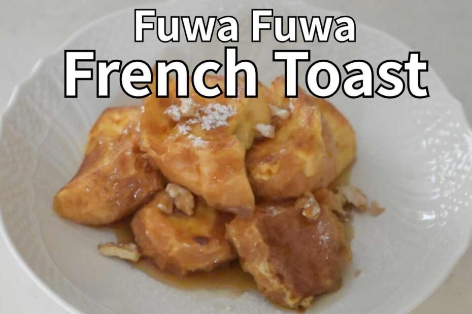 Fuwa Fuwa French Toast — The Cloud-Soft Trick Using Day-Old Bread